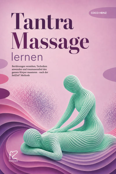 Tantra Massage lernen - die feelZeit Methode